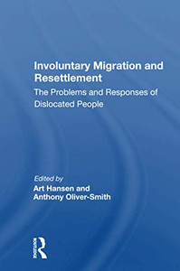 Involuntary Migration And Resettlement Involuntary Migration And Resettlement