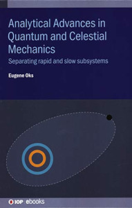 Analytical Advances in Quantum and Celestial Mechanics: Separating Rapid and Slow Subsystems (IOP Expanding Physics)