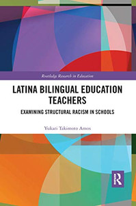 Latina Bilingual Education Teachers: Examining Structural Racism in Schools Latina Bilingual Education Teachers: Examining Structural Racism in Schools