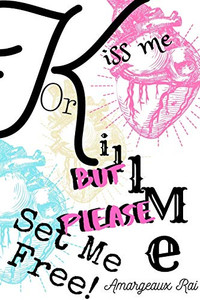 Kiss Me or Kill Me : Set Me Free