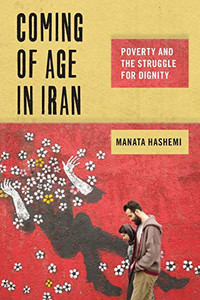 Coming of Age in Iran: Poverty and the Struggle for Dignity (Critical Perspectives on Youth) Coming of Age in Iran: Poverty and the Struggle for Dignity (Critical Perspectives on Youth)