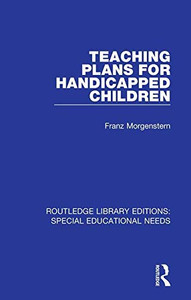 Teaching Plans for Handicapped Children (Routledge Library Editions: Special Educational Needs) Teaching Plans for Handicapped Children (Routledge Library Editions: Special Educational Needs)