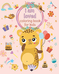 I am loved coloring book for kids: Funny inspirational coloring book for girls and boys