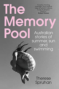 The Memory Pool: Australian stories of summer, sun and swimming The Memory Pool: Australian stories of summer, sun and swimming