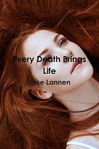 Every Death Brings Life Every Death Brings Life