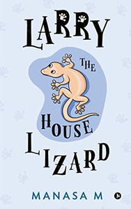 Larry the House Lizard Larry the House Lizard