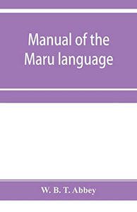 Manual of the Maru language, including a vocabulary of over 1000 words