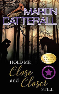 Hold Me Close and Closer Still Hold Me Close and Closer Still