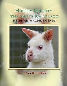 Hippity Hoppity The White Kangaroo Helps His Magpie Friend Hippity Hoppity The White Kangaroo Helps His Magpie Friend