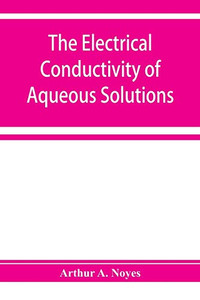 The electrical conductivity of aqueous solutions The electrical conductivity of aqueous solutions