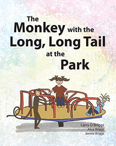 The Monkey with the Long, Long Tail at the Park (Monkey Tales) The Monkey with the Long, Long Tail at the Park (Monkey Tales)