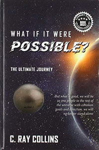 WHAT IF IT WERE POSSIBLE: The Ultimate Journey WHAT IF IT WERE POSSIBLE: The Ultimate Journey