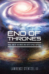 End of Thrones: Book Two of An Inner and Outer Space Odyssey End of Thrones: Book Two of An Inner and Outer Space Odyssey
