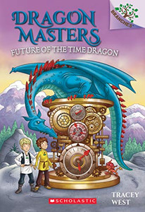 Future of the Time Dragon: A Branches Book (Dragon Masters) Future of the Time Dragon: A Branches Book (Dragon Masters)