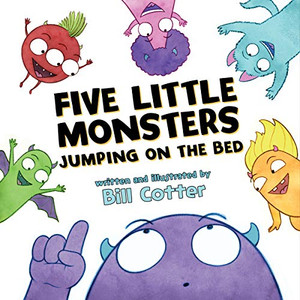 Five Little Monsters Jumping on the Bed: A Fresh Take On The Classic Counting Book! (Don't Push The Button)