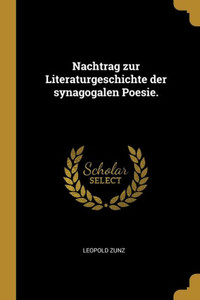 Nachtrag Zur Literaturgeschichte Der Synagogalen Poesie. (German Edition) Nachtrag Zur Literaturgeschichte Der Synagogalen Poesie. (German Edition)