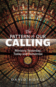 The Pattern Of Our Calling: Ministry Yesterday, Today And Tomorrow