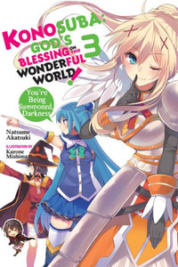 Konosuba: God'S Blessing On This Wonderful World!, Vol. 3 (Light Novel): You'Re Being Summoned, Darkness (Konosuba (Light Novel), 3)