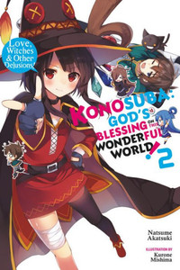 Konosuba: God'S Blessing On This Wonderful World!, Vol. 2 (Light Novel): Love, Witches & Other Delusions! (Konosuba (Light Novel), 2)
