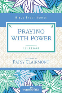Praying With Power (Women Of Faith Study Guide Series) Praying With Power (Women Of Faith Study Guide Series)