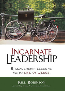 Incarnate Leadership: 5 Leadership Lessons From The Life Of Jesus