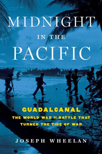 Midnight In The Pacific: Guadalcanal -- The World War Ii Battle That Turned The Tide Of War