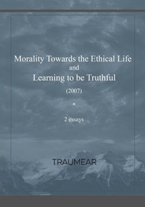 Morality Towards The Ethical Life & Learning To Be Truthful