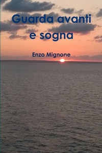 Guarda Avanti E Sogna (Italian Edition)