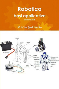 Robotica: Basi Applicative, Edizione 2018 (Italian Edition) Robotica: Basi Applicative, Edizione 2018 (Italian Edition)
