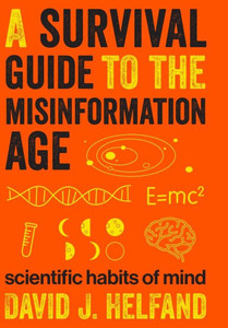 A Survival Guide To The Misinformation Age: Scientific Habits Of Mind