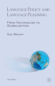 Language Policy And Language Planning: From Nationalism To Globalisation Language Policy And Language Planning: From Nationalism To Globalisation