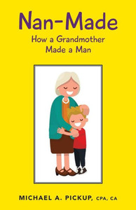 Nan-Made: How A Grandmother Made A Man Nan-Made: How A Grandmother Made A Man