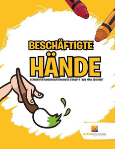 Beschäftigte Hände : Lernen Für Kindergartenkinder | Band -1 | Wie Man Zeichnet (German Edition)