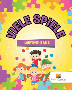 Viele Spiele : Labyrinthe Ab 6 (German Edition)