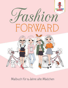 Fashion Forward: Malbuch Für 9 Jahre Alte Mädchen (German Edition)