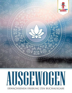 Ausgewogen: Erwachsenen Färbung Zen Buchausgabe (German Edition) Ausgewogen: Erwachsenen Färbung Zen Buchausgabe (German Edition)