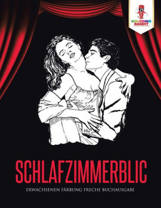Schlafzimmerblick: Erwachsenen Färbung Freche Buchausgabe (German Edition) Schlafzimmerblick: Erwachsenen Färbung Freche Buchausgabe (German Edition)