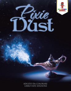 Pixie Dust: Adulto Da Colorare Libro Fate Edizione (Italian Edition) Pixie Dust: Adulto Da Colorare Libro Fate Edizione (Italian Edition)
