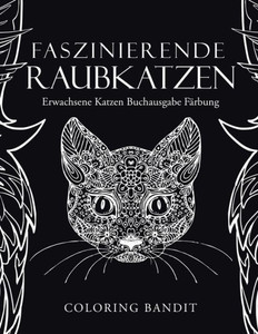 Faszinierende Raubkatzen: Erwachsene Katzen Buchausgabe Färbung (German Edition)