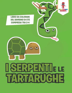 I Serpenti E Le Tartarughe: Libro Da Colorare Del Bambino Di Età Compresa Tra 2-4 (Italian Edition) I Serpenti E Le Tartarughe: Libro Da Colorare Del Bambino Di Età Compresa Tra 2-4 (Italian Edition)