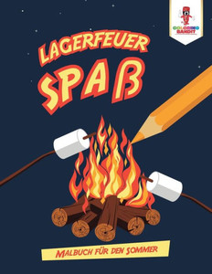 Lagerfeuer Spaß: Malbuch Für Den Sommer (German Edition) Lagerfeuer Spaß: Malbuch Für Den Sommer (German Edition)