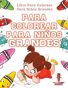 Para Colorear Para Niños Grandes: Libro Para Colorear Para Niños Grandes (Spanish Edition)