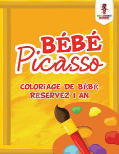 Bébé Picasso : Coloriage De Bébé Réservez 1 An (French Edition)