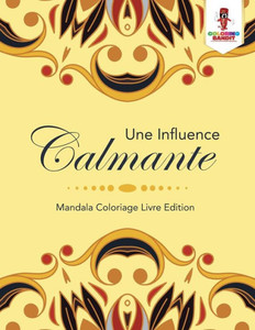 Une Influence Calmante : Mandala Coloriage Livre Edition (French Edition)