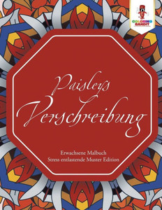 Paisleys Verschreibung: Erwachsene Malbuch Stress Entlastende Muster Edition (German Edition)