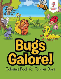 Bugs Galore! : Coloring Book For Toddler Boys
