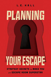 Planning Your Escape: Strategy Secrets to Make You an Escape Room Superstar Planning Your Escape: Strategy Secrets to Make You an Escape Room Superstar