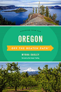 Oregon Off the Beaten Path®: Discover Your Fun (Off the Beaten Path Series)