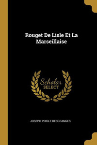 Rouget De Lisle Et La Marseillaise (French Edition) Rouget De Lisle Et La Marseillaise (French Edition)