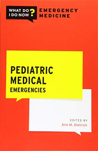 Pediatric Medical Emergencies (What Do I Do Now Emergency Medicine) Pediatric Medical Emergencies (What Do I Do Now Emergency Medicine)